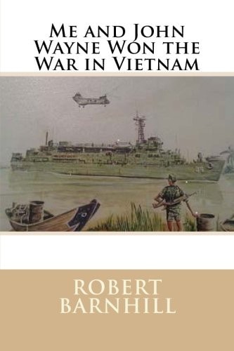 Me and John Wayne Won the War in Vietnam