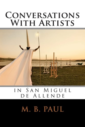 Conversations with Artists in San Miguel de Allende
