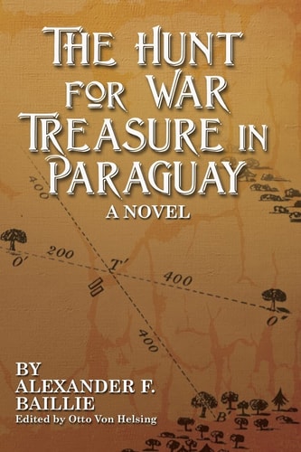 The Hunt for War Treasure in Paraguay A Novel