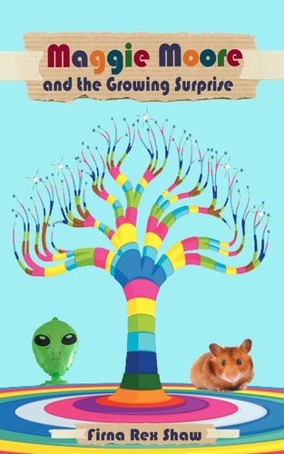 Maggie Moore and the Growing Surprise (a Children's Book for Ages 8,9,10,11)
