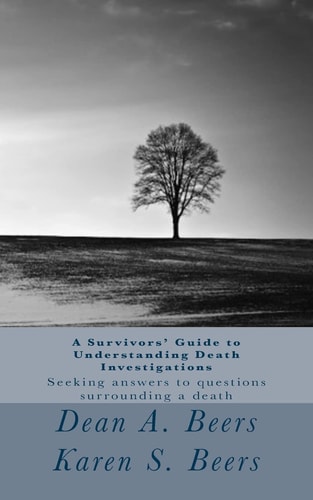 A Survivors' Guide to Understanding Death Investigations Seeking Answers for Closure