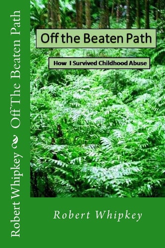 Off The Beaten Path How I Survived Childhood Abuse