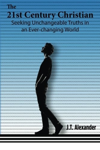 The 21st Century Christian Seeking Unchangeable Truths in an Ever-Changing World