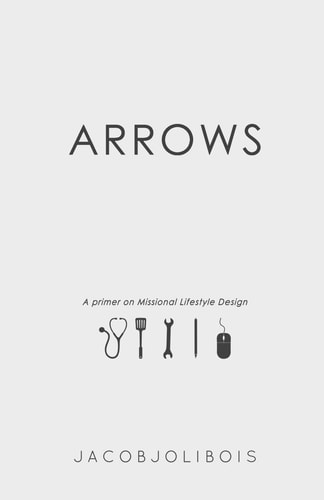 Arrows A Primer on Missional Lifestyle Design