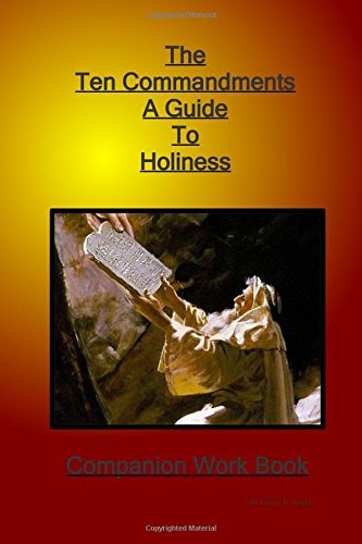 The Ten Commandments a Guide to Holiness Companion Woorkbook