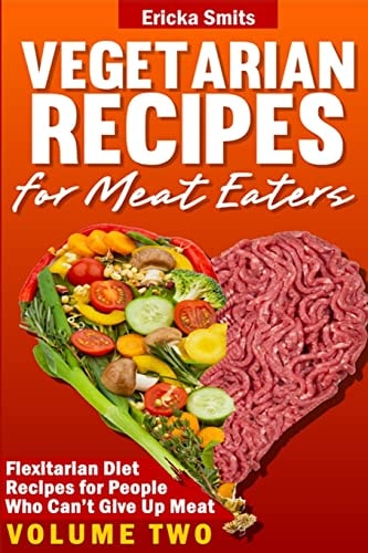 Vegetarian Recipes for Meat Eaters Flexitarian Diet Recipes for People Who Can'