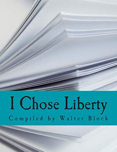 I Chose Liberty (Large Print Edition) Autobiographies of Contemporary Libertarians
