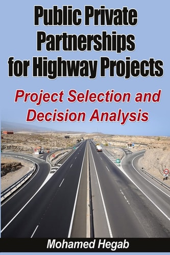 Public Private Partnerships for Highway Projects Project Selection and Decision Analysis