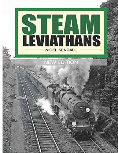 Steam Leviathans British Railways Steam - the Final Years