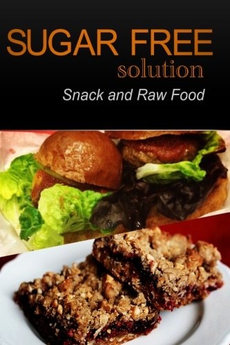 Sugar-Free Solution - Snack and Raw Food Recipes