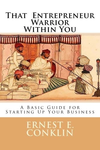 That Entrepreneur Warrior Within You A Basic Guide for Starting Up Your Business
