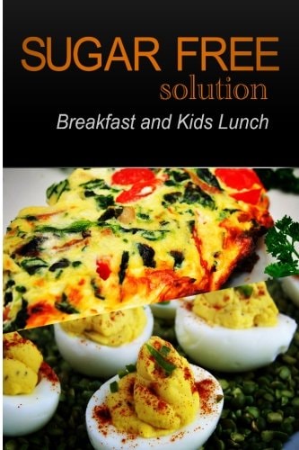 Sugar-Free Solution - Breakfast and Kids Lunch Recipes - 2 Book Pack
