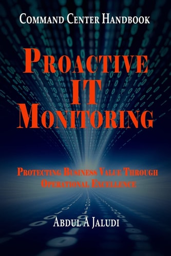 Command Center Handbook Proactive IT Monitoring: Protecting Business Value Through Operational Excellence