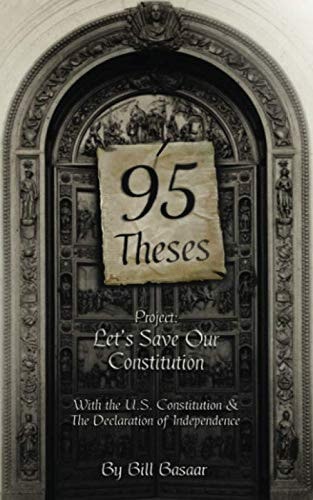 95 Theses Project: Let's Save Our Constitution With the U. S. Constitution and the Declaration of Independence