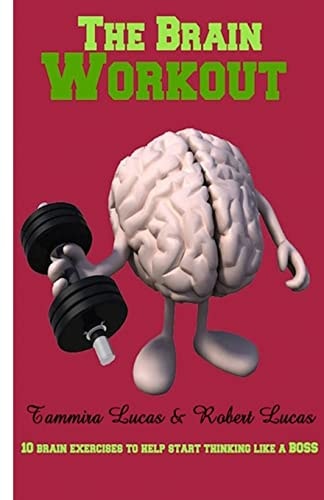The Brain Workout- 10 Brain Exercises to Help You Start Thinking Like a Boss