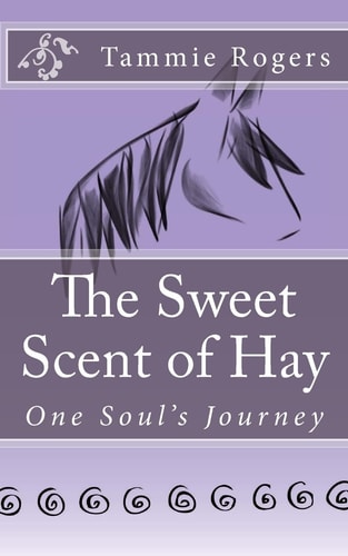The Sweet Scent of Hay One Soul's Journey