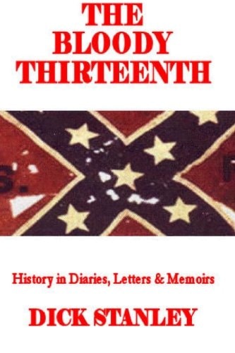 The Bloody Thirteenth History in Diaries, Letters & Memoirs