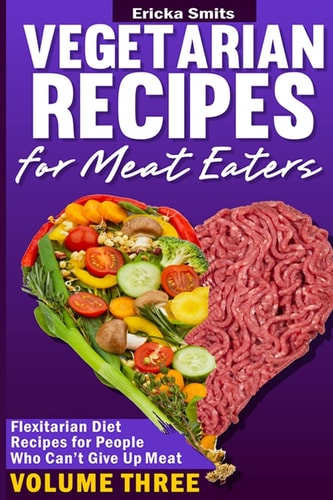Vegetarian Recipes for Meat Eaters Flexitarian Diet Recipes for People Who Can'
