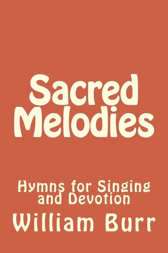 Sacred Melodies Hymns for Singing and Devotion