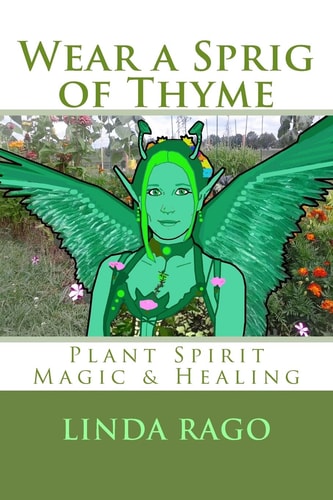 Wear a Sprig of Thyme Plant Spirit Magic and Healing
