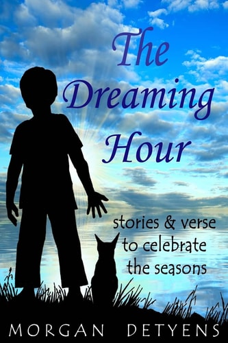 The Dreaming Hour Stories and Verse to Celebrate the Seasons