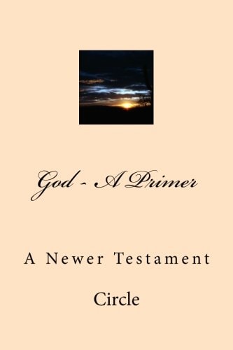 God - a Primer A Newer Testament