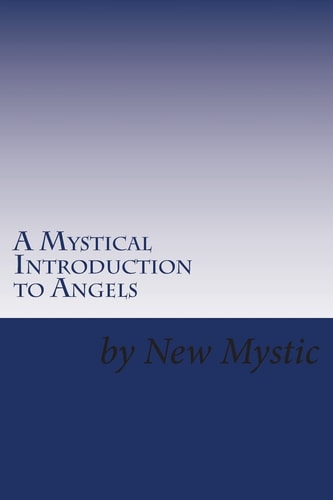 A Mystical Introduction to Angels Getting to Know Kingdom Resources