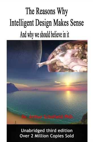 The Reasons Why Intelligent Design Makes Sense And Why We Should Believe in It