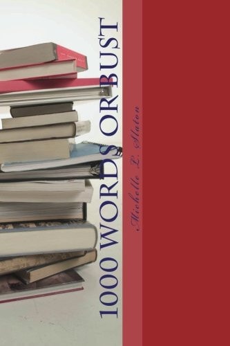 1000 Words Or Bust Surviving and Thriving As a Freelance Writer
