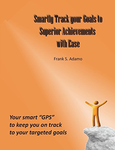 Smartly Track Your Goals to Superior Achievements with Ease Your Smart Gps to Keep You on Track to Your Targeted Goals
