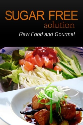 Sugar-Free Solution - Raw Food and Gourmet
