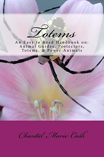 Totems An Easy to Read Handbook On: Animal Guides, Protectors, Totems, & Power Animals