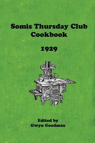 The Somis Thursday Club Cookbook A Collection of Old Recipes