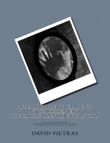 A Texas Style Witch Hunt Justice Denied the Darlie Lynn Routier Story