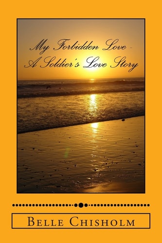 My Forbidden Love - a Soldier's Love Story