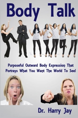 Body Talk Purposeful Outward Body Expression That Portrays What You Want The World To See