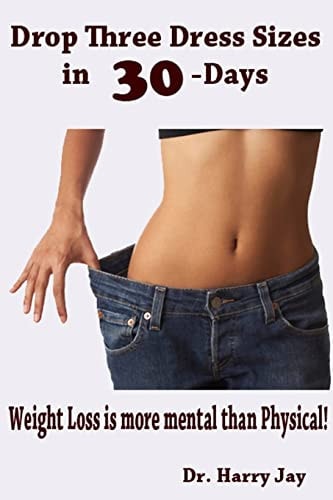 Drop Three Dress Sizes In 30-Days Weight Loss Is More Mental Than Physical!