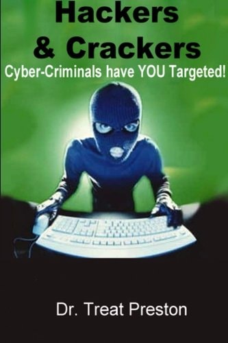 Hackers and Crackers Cyber-Criminal Have You Targeted!