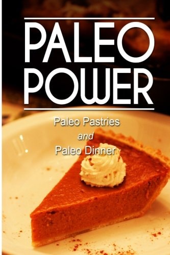 Paleo Power - Paleo Pastries and Paleo Dinner