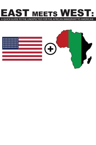 East Meet West A Quick Guide To The Unexpected For The African Immigrant To America