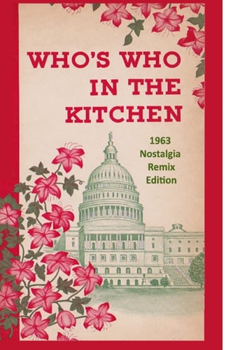 Who's Who in the Kitchen 1960s Washington Politician and Celebrity Cookbook