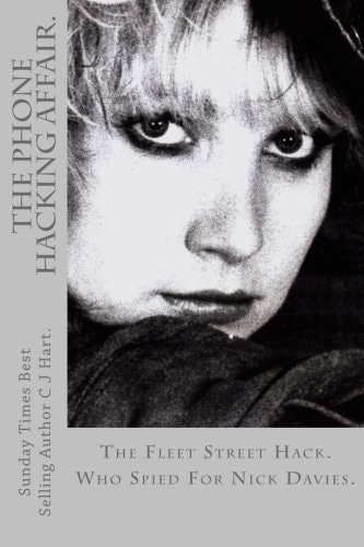 The Phone Hacking Affair. The Steamy Truth Behind The Phone Hacking