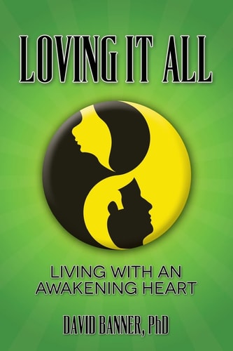 Loving It All Living with an Awakening Heart