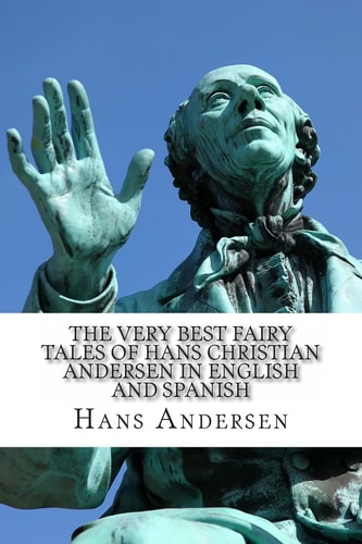 The Very Best Fairy Tales of Hans Christian Andersen In English and Spanish (Bilingual Edition)