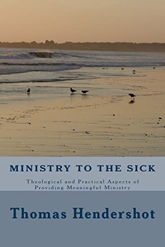 Ministry to the Sick Theological and Practical Aspects of Providing Meaningful Ministry