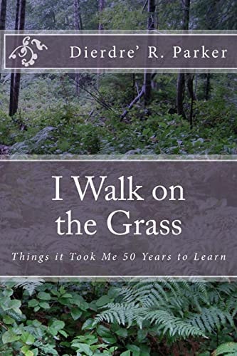 I Walk on the Grass Things It Took Me 50 Years to Learn