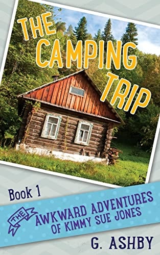 The Awkward Adventures of Kimmy Sue Jones, Book 1 The Camping Trip