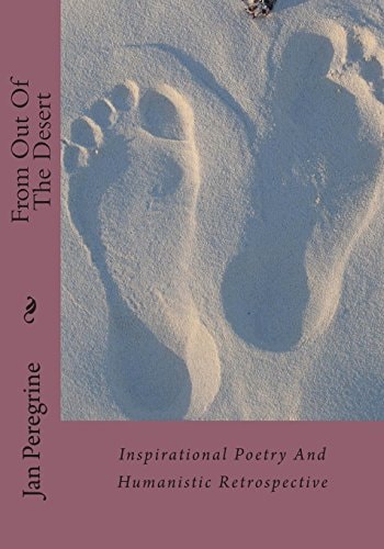 From Out Of The Desert Inspirational Poetry And Humanistic Retrospective