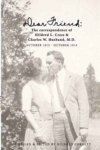 Dear Friend The Correspondence of Hildred L. Cress and Charles W. Husband, M. D.