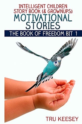 Intelligent Children Story Book (& Grownups) - Motivational Stories Part 1 True And Fictional Tales of Escapes And Rescues From Captivity